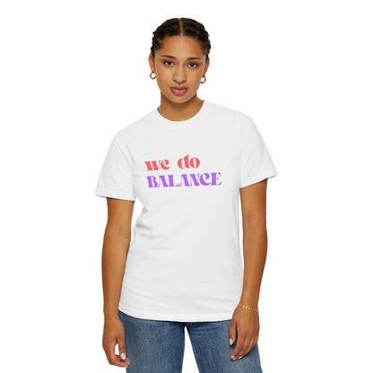 We Do Balance T-Shirt — Positive Self-Care Graphic Tee