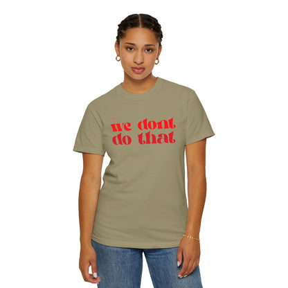 We Don't Do That T-Shirt — Bold Retro Script Graphic Tee