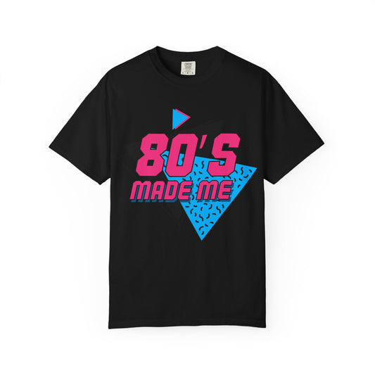 80's Made Me T-Shirt