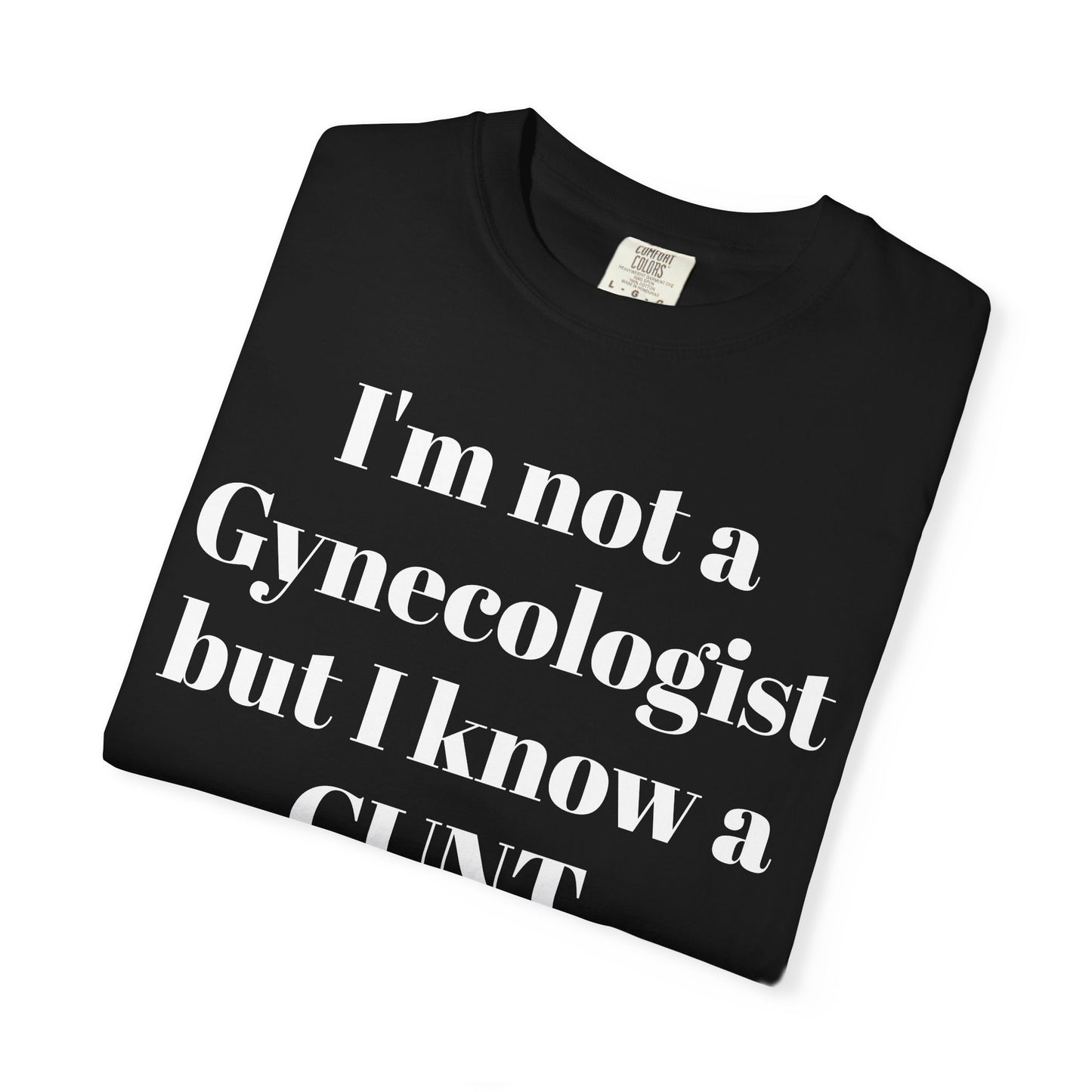 Funny Gynecologist Quote T-Shirt, Unisex Graphic Tee, Humorous Gift for Medical Professionals, Casual Wear, Unique Birthday Present