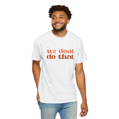 We Don't Do That T-Shirt — Retro Script Graphic Tee