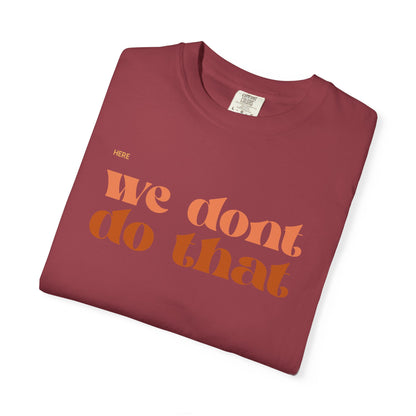 We Don't Do That T-Shirt — Retro Script Graphic Tee