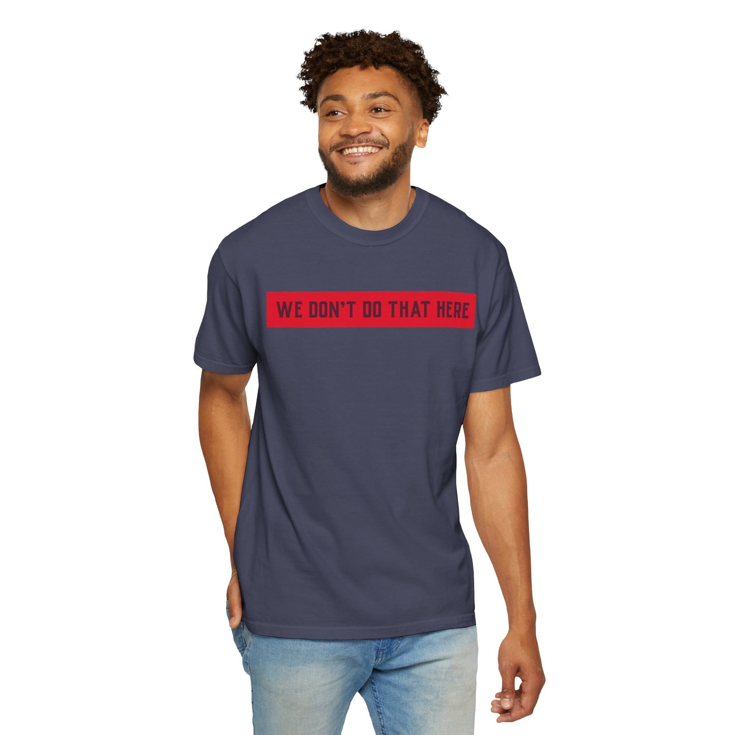 T-Shirt — "We Don't Do That Here" Red Bar Graphic Tee