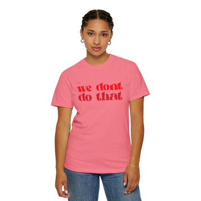 We Don't Do That T-Shirt — Bold Retro Script Graphic Tee