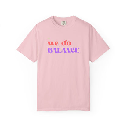 We Do Balance T-Shirt — Positive Self-Care Graphic Tee
