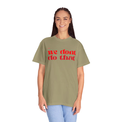 We Don't Do That T-Shirt — Bold Retro Script Graphic Tee