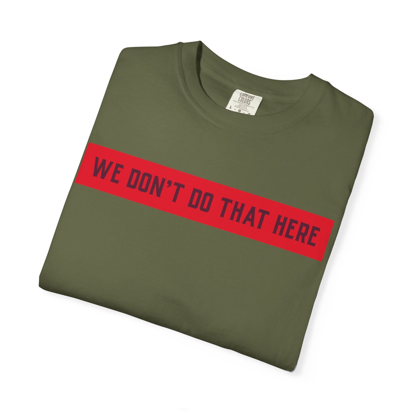 T-Shirt — "We Don't Do That Here" Red Bar Graphic Tee
