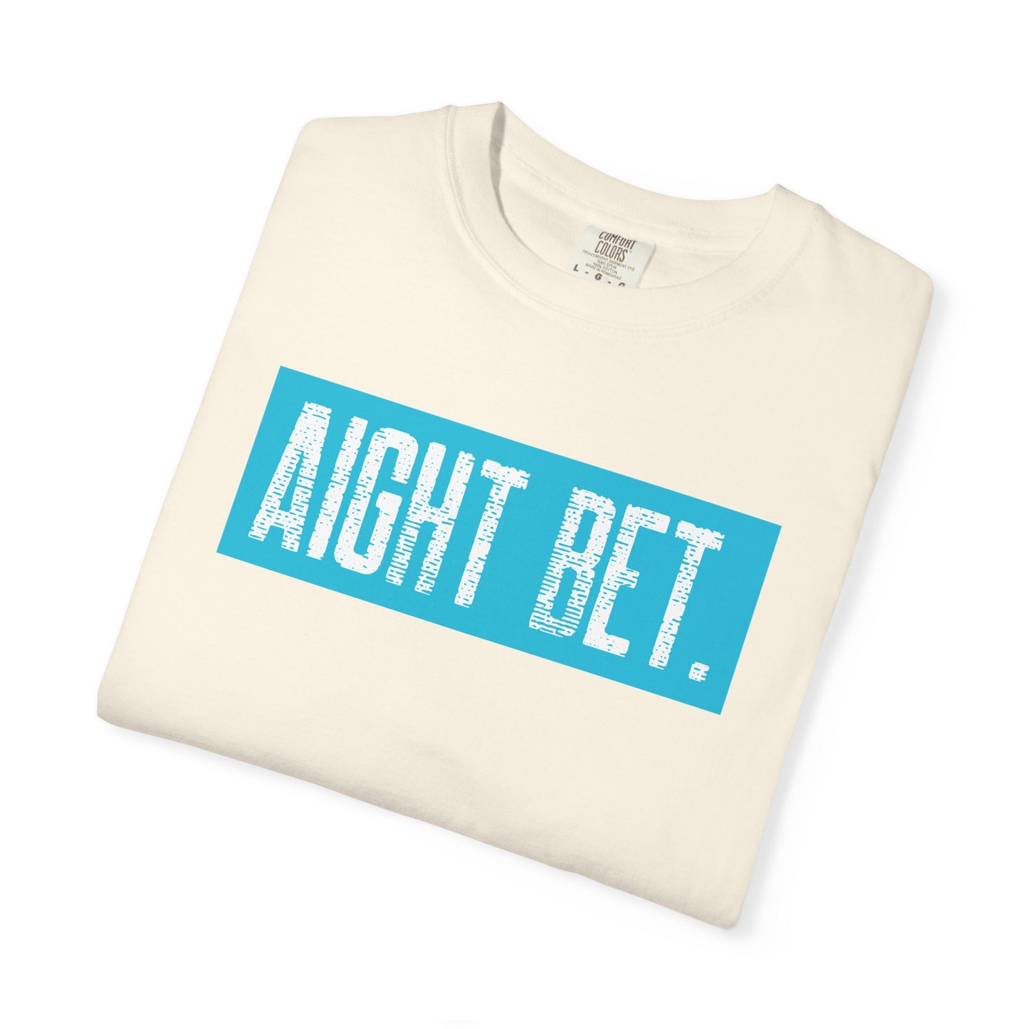 Aight Bet T-Shirt — Casual Graphic Tee with Bold Blue Block Text