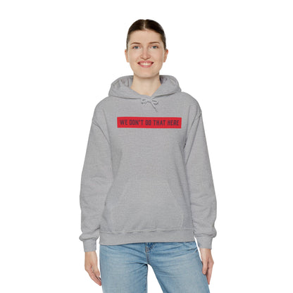 Hoodie — "We Don't Do That Here" Red Box Minimal Graphic Pullover