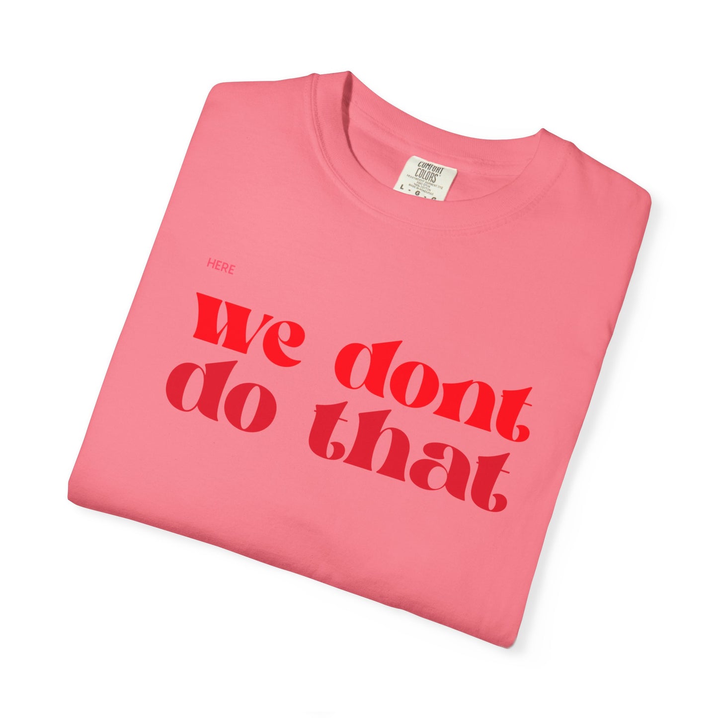 We Don't Do That T-Shirt — Bold Retro Script Graphic Tee