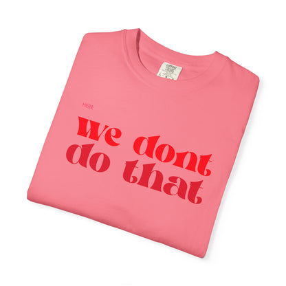 We Don't Do That T-Shirt — Bold Retro Script Graphic Tee