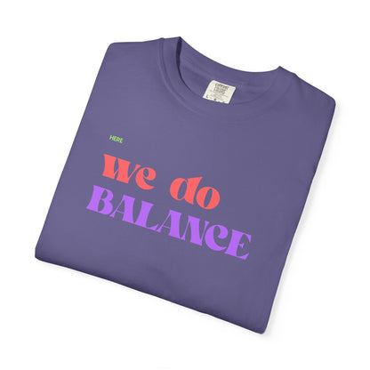 We Do Balance T-Shirt — Positive Self-Care Graphic Tee