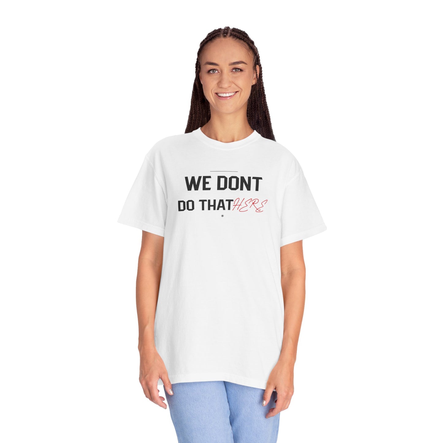 We Don't Do That Here T-Shirt — Funny Meme Quote Tee
