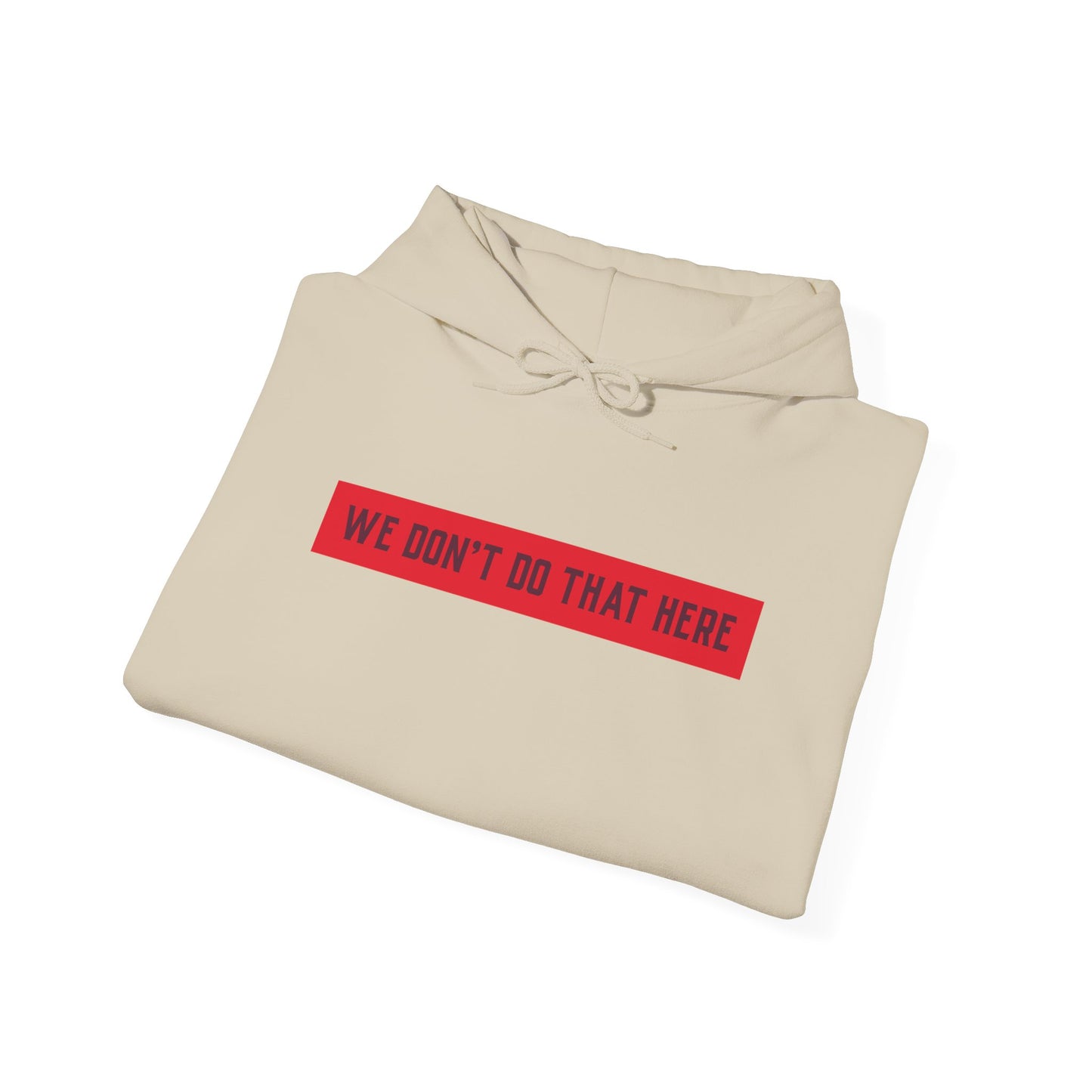 Hoodie — "We Don't Do That Here" Red Box Minimal Graphic Pullover