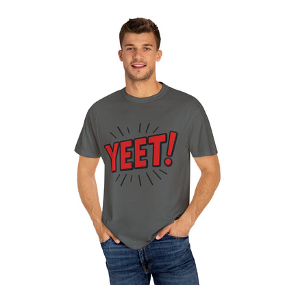 Funny 'YEET!' Unisex Garment-Dyed T-Shirt, Casual Tee, Gift for Teens, Trendy Wear, Humorous Shirt, Unique Fashion