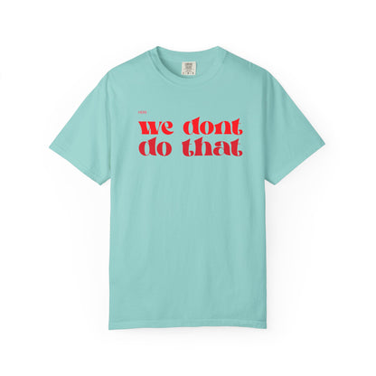 We Don't Do That T-Shirt — Bold Retro Script Graphic Tee