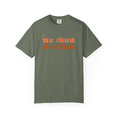 We Don't Do That T-Shirt — Retro Script Graphic Tee