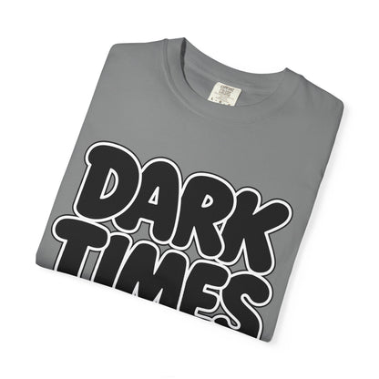 Dark Times Unisex Garment-Dyed T-shirt | Casual Wear, Street Style, Graphic Tee, Gift for Him/Her, Trendy Fashion, Everyday Comfort