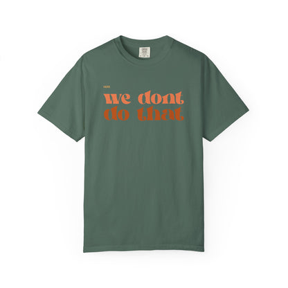 We Don't Do That T-Shirt — Retro Script Graphic Tee
